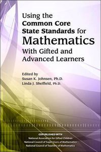 Cover image for Using the Common Core State Standards for Mathematics With Gifted and Advanced Learners