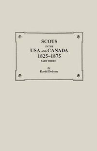 Cover image for Scots in the USA and Canada, 1825-1875. Part Three