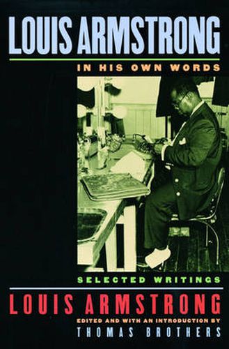 Cover image for Louis Armstrong, In His Own Words: Selected Writings