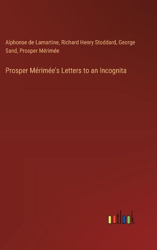 Prosper Merimee's Letters to an Incognita