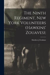 Cover image for The Ninth Regiment, New York Volunteers (Hawkins' Zouaves);