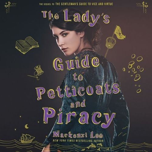 The Lady's Guide to Petticoats and Piracy Lib/E