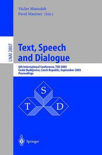 Cover image for Text, Speech and Dialogue: 6th International Conference, TSD 2003, Ceske Budejovice, Czech Republic, September 8-12, 2003, Proceedings