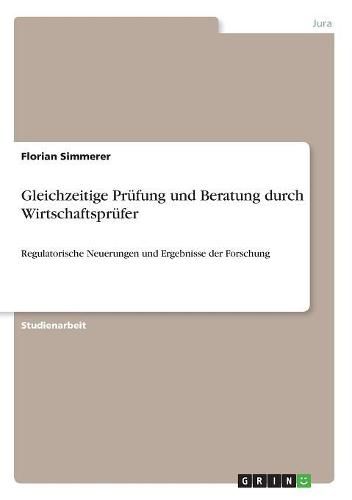 Cover image for Gleichzeitige Prufung und Beratung durch Wirtschaftsprufer: Regulatorische Neuerungen und Ergebnisse der Forschung
