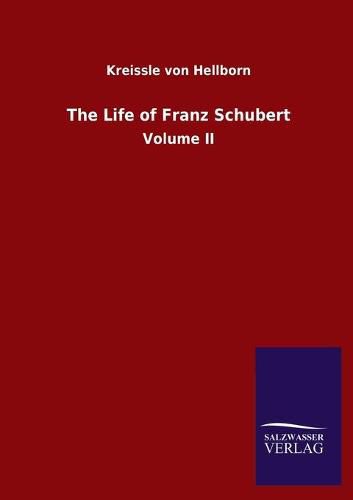 Cover image for The Life of Franz Schubert: Volume II