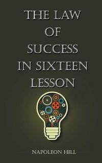 Cover image for The Law Of Success in Sixteen Lessons