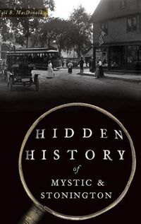 Cover image for Hidden History of Mystic & Stonington