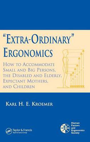 Cover image for 'Extra-Ordinary' Ergonomics: How to Accommodate Small and Big Persons, The Disabled and Elderly, Expectant Mothers, and Children