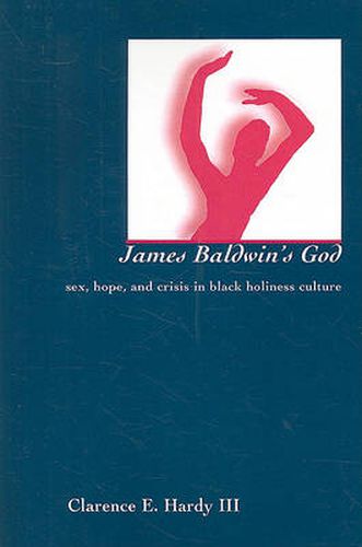 Cover image for James Baldwin's God: Sex, Hope, and Crisis in Black Holiness Culture