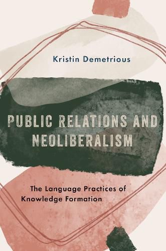 Cover image for Public Relations and Neoliberalism: The Language Practices of Knowledge Formation