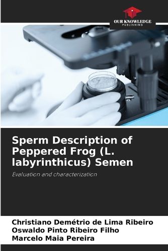 Cover image for Sperm Description of Peppered Frog (L. labyrinthicus) Semen