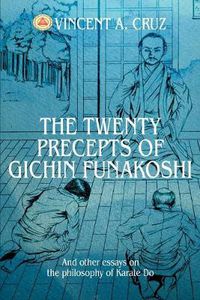 Cover image for The Twenty Precepts of Gichin Funakoshi: And Other Essays on the Philosophy of Karate Do