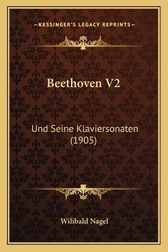 Beethoven V2: Und Seine Klaviersonaten (1905)