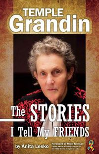 Cover image for Temple Grandin: The Stories I Tell My Friends