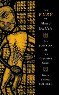 Cover image for The Fury of Men's Gullets: Ben Jonson and the Digestive Canal