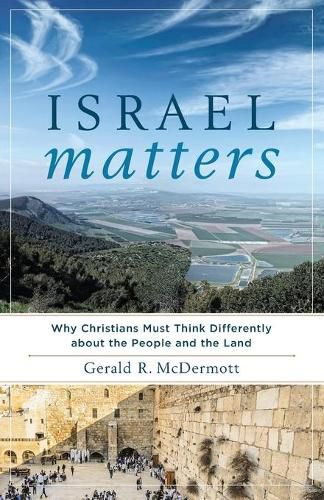 Cover image for Israel Matters - Why Christians Must Think Differently about the People and the Land