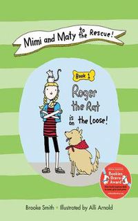 Cover image for Mimi and Maty to the Rescue!: Book 1: Roger the Rat is on the Loose!