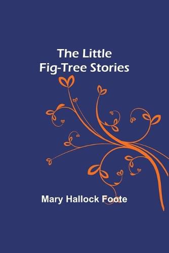 Cover image for The Little Fig-tree Stories