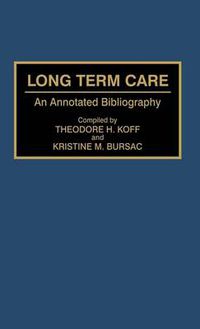 Cover image for Long Term Care: An Annotated Bibliography