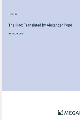 Cover image for The Iliad; Translated by Alexander Pope