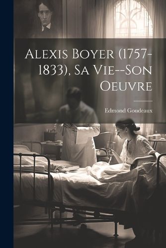 Cover image for Alexis Boyer (1757-1833), Sa Vie--Son Oeuvre