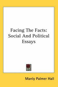 Cover image for Facing the Facts: Social and Political Essays