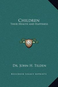 Cover image for Children: Their Health and Happiness