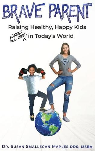 Cover image for Brave Parent: Raising Healthy, Happy Kids Against All Odds in Today's World