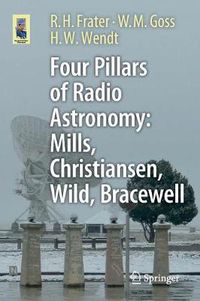 Cover image for Four Pillars of Radio Astronomy: Mills, Christiansen, Wild, Bracewell