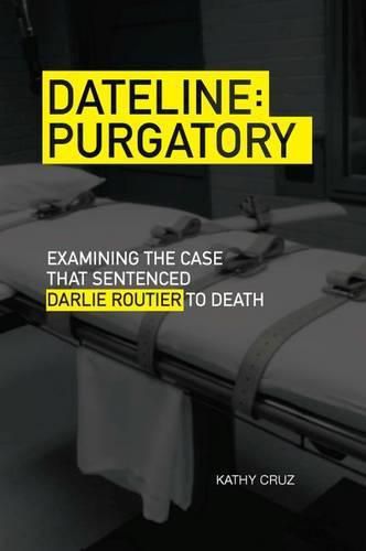 Dateline Purgatory: Examining the Case that Sentenced Darlie Routier to Death