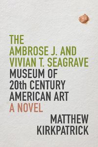 Cover image for The Ambrose J. and Vivian T. Seagrave Museum of 20th Century American Art