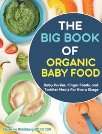 Cover image for The Easy Baby Food Cookbook: Delicious & Healthy Homemade Recipes for Every Age and Stage