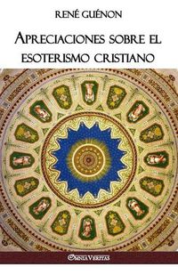 Cover image for Apreciaciones sobre el esoterismo cristiano