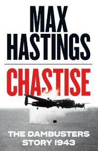 Cover image for Chastise: The Dambusters Story 1943