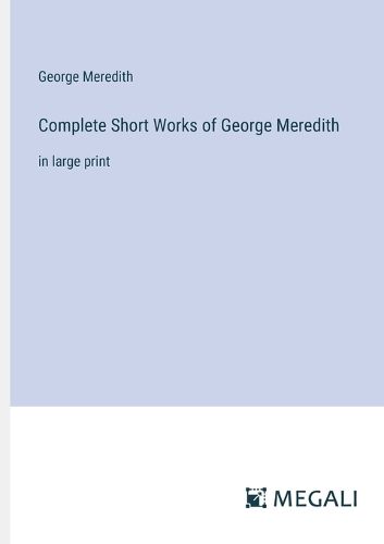 Cover image for Complete Short Works of George Meredith