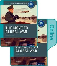 Cover image for The Move to Global War: IB History Print and Online Pack: Oxford IB Diploma Programme