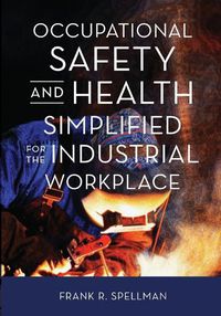 Cover image for Occupational Safety and Health Simplified for the Industrial Workplace