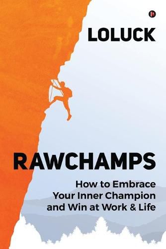 Cover image for Rawchamps: How to Embrace Your Inner Champion and Win at Work & Life