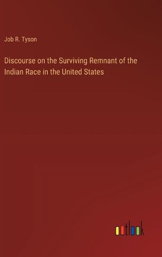 Cover image for Discourse on the Surviving Remnant of the Indian Race in the United States