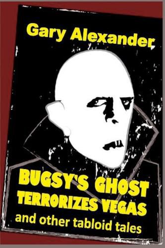 Cover image for Bugsy's Ghost Terrorizes Vegas and Other Tabloid Tales