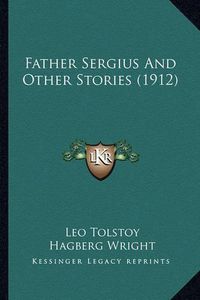 Cover image for Father Sergius and Other Stories (1912)