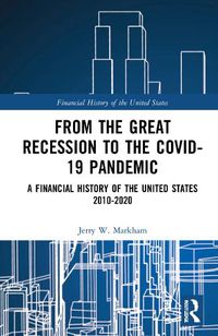 Cover image for From the Great Recession to the Covid-19 Pandemic: A Financial History of the United States 2010-2020