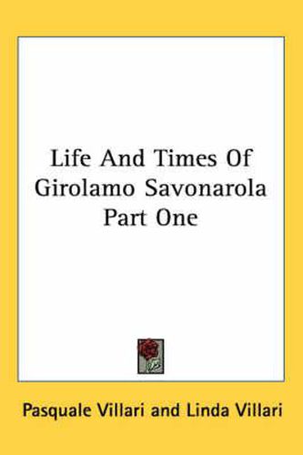 Life And Times Of Girolamo Savonarola Part One