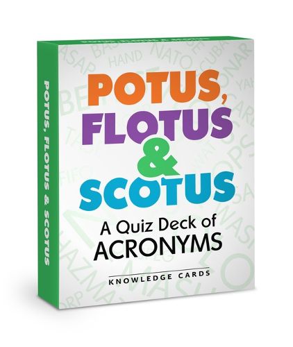 Potus Flotus & Scotus a Quiz Deck of Acronyms