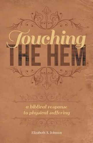 Cover image for Touching the Hem: A Biblical Response to Physical Suffering