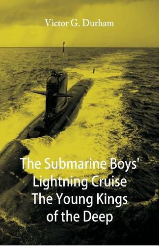 Cover image for The Submarine Boys' Lightning Cruise The Young Kings of the Deep