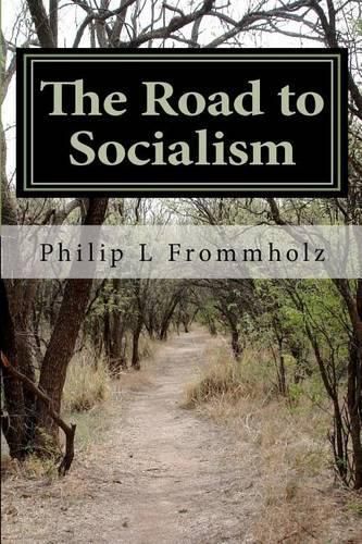 Cover image for The Road to Socialism: A Choice Between Capitalism and Socialism