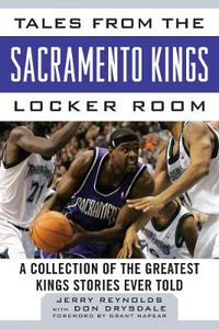 Cover image for Tales from the Sacramento Kings Locker Room: A Collection of the Greatest Kings Stories Ever Told