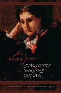 Cover image for The Selected Letters of Charlotte Perkins Gilman