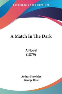 Cover image for A Match in the Dark: A Novel (1879)